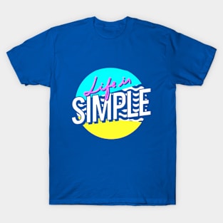 Life is simple T-Shirt